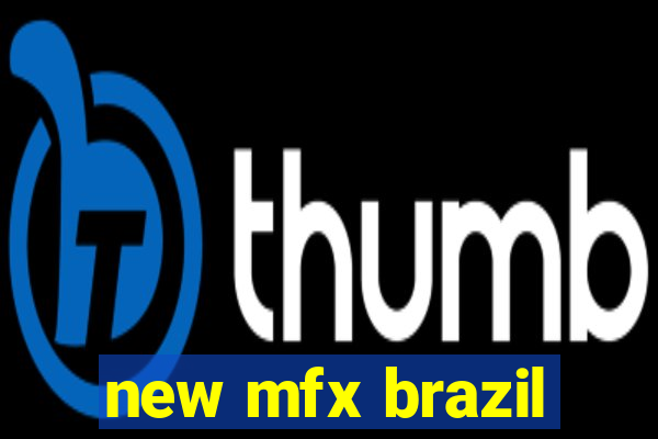 new mfx brazil